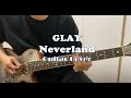 Glay - Neverland Guitar Cover (Happy Swing 20th Anniversary Special Live)