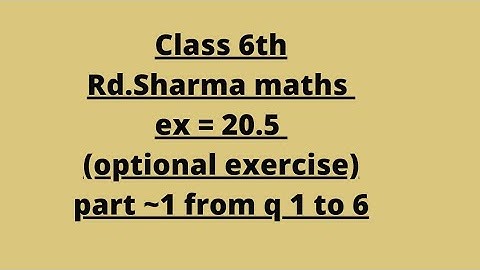 ex 20.5 rd Sharma maths class 6// optional exercise// part ~ 1 from q 1 to q 6