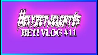 Helyzetjelentés Heti Vlog