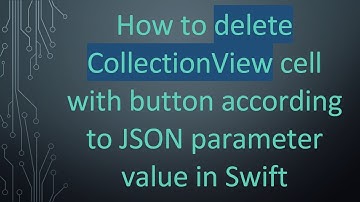 How to delete CollectionView cell with button according to JSON parameter value in Swift