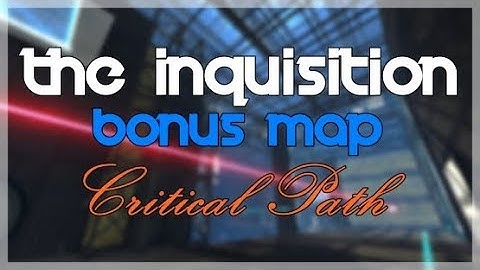 Portal 2 PeTI - "The Inquisition - Bonus Map: Critical Path" by srs bsnss