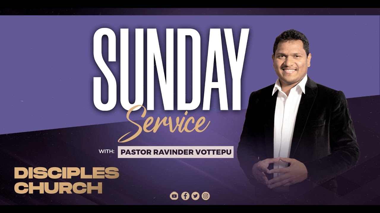 SUNDAY SERVICE LIVE | JUNE 16TH | PAS. RAVINDER VOTTEPU | DISCIPLES ...