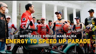 MOTOGP 2022 SIRKUIT MANDALIKA: ENERGY TO SPEED UP PARADE