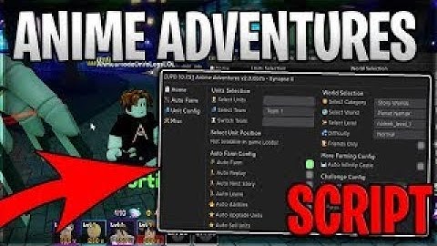 [🎃EVENT] Anime Adventures Script Hack Auto Farm Auto Place & Upgrade - Roblox Pastebin 2023