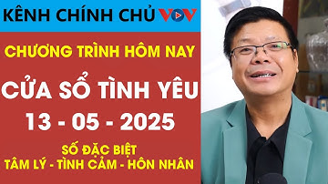 Nghe Cửa Sổ Tình Yêu VOV Số Đặc Biệt Ngày 13/05/2025 | Đinh Đoàn Tư Vấn Tâm Lý - Tình Cảm - Hôn Nhân