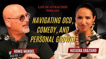 HOWIE MANDEL: NAVIGATING OCD, COMEDY, AND PERSONAL GROWTH | Natasha Graziano Podcast