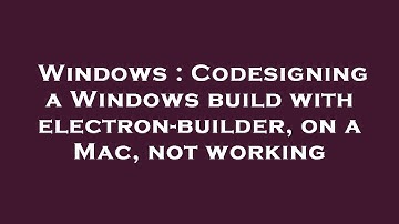 Windows : Codesigning a Windows build with electron-builder, on a Mac, not working