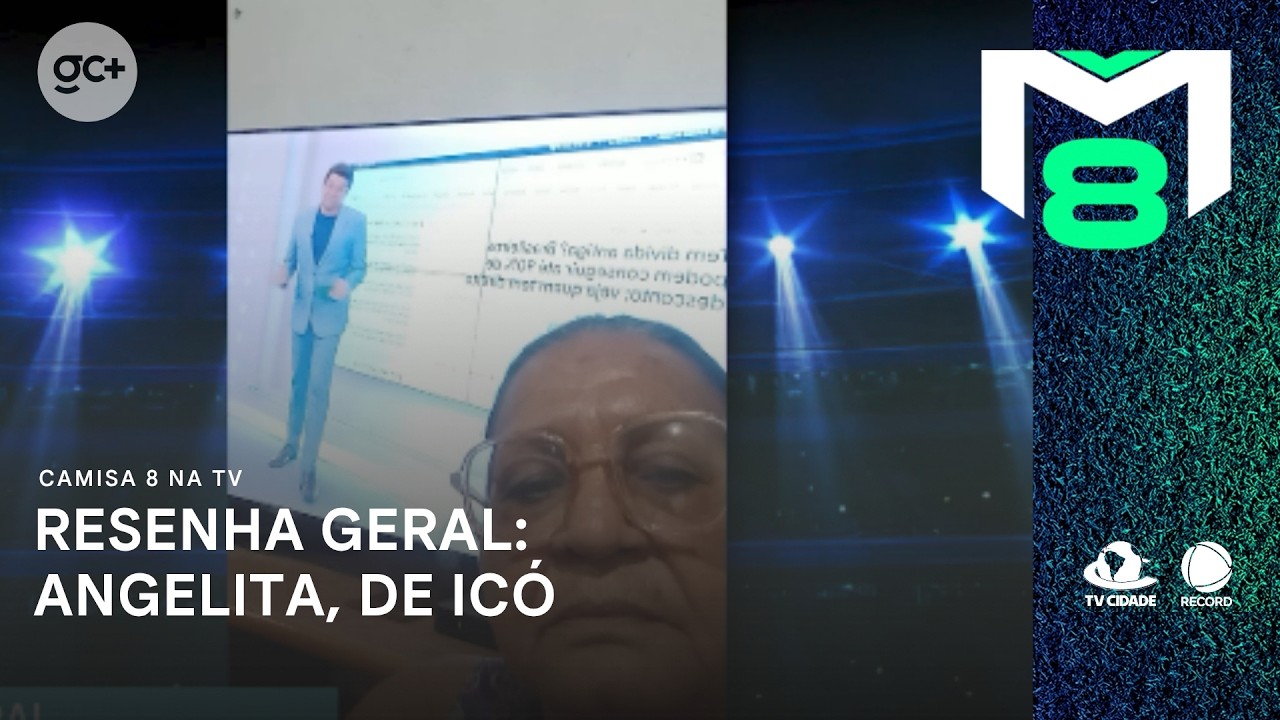 Resenha Geral do Camisa 8: Angelita, de Icó | Camisa 8 na TV