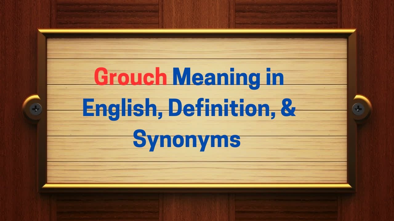 Grouch Meaning In English Definition And Grouch Synonyms Thesaurus Grouch Meaning In English Definition And Grouch Synonyms Thesaurus
