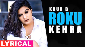 Roku Keda (Lyrical Video) | Kaur B | Neeru Bajwa | Mandy Takhar | Latest Punjabi Songs 2019