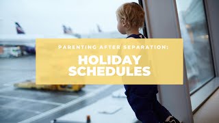 Holiday Parenting Schedules After Separation