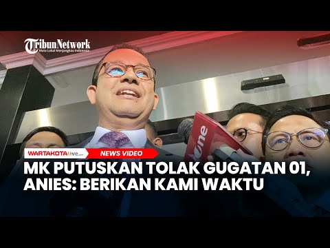 MK Putuskan Tolak Gugatan Sengketa Pilpres 2024, Anies Baswedan: Berikan Kami Waktu