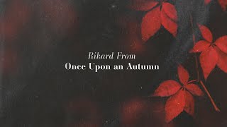 Video thumbnail of "Rikard From - Once Upon an Autumn"