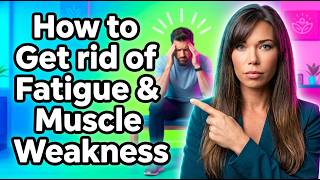 How to Cure Fatigue and Muscle Weakness | Chronic Fatigue Syndrome