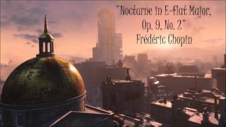 Fallout 4: Classical Radio - Nocturne in E flat Major, Op. 9, No. 2-  Frédéric Chopin