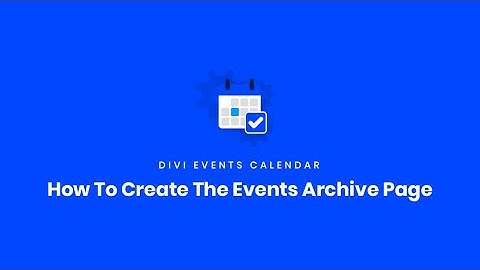 How To Create The Events Archive Page | Divi Events Calendar Documentation