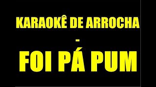 Video thumbnail of "KARAOKÊ DE ARROCHA - FOI PÁ PUM (SIMONE E SIMARIA)"