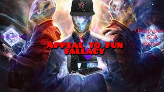 Appeal to fun fallacy