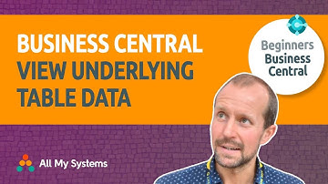 How To View The Underlying Table Data : Beginners Business Central