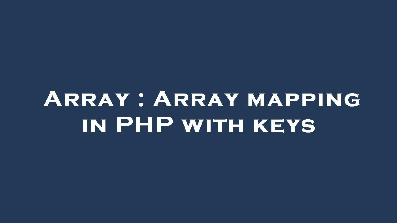 Php Array Mapping Keys _ JavaScript Array map() Method – TXQP