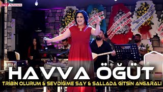 Havva Öğüt | Tribin Olurum &  Sallada Gitsin Angaralı & Sevdiğime Say & Potpori | NETTE İLK DEFA.!