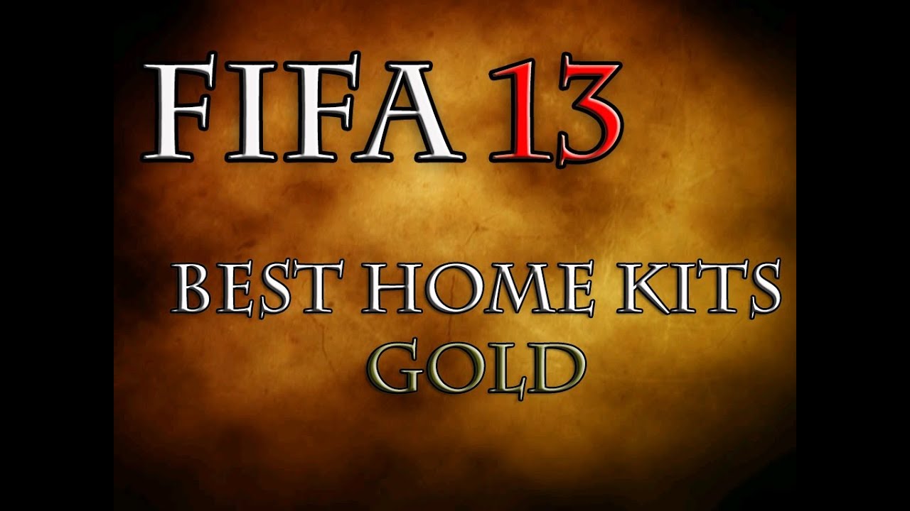 FIFA 13 Ultimate Team Best Home Kits ( Gold )