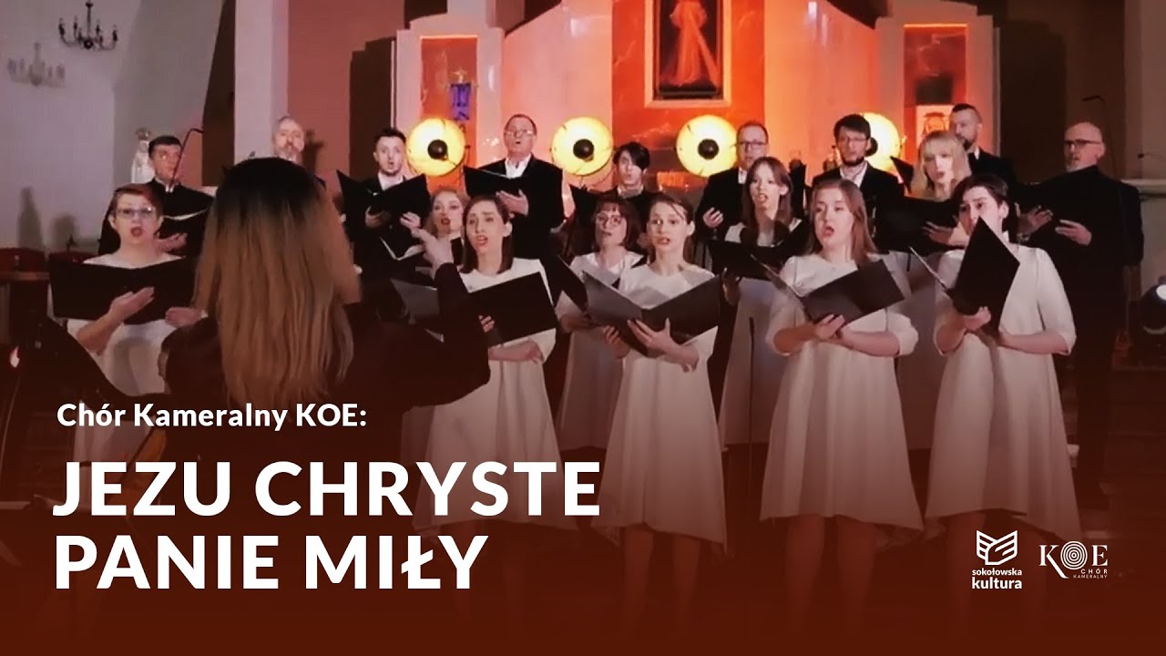 Chór Kameralny KOE - Jezu Chryste Panie Miły | opr. Henryk Mikołaj Górecki