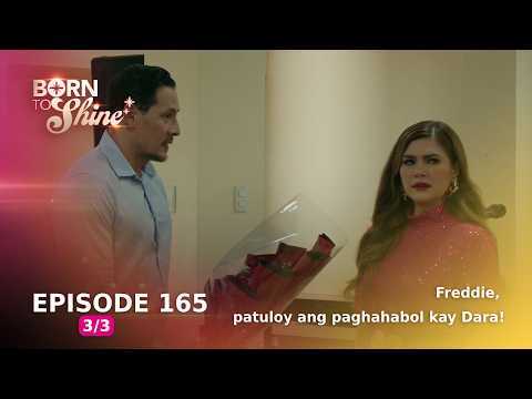 Born To Shine: Freddie, patuloy ang paghahabol kay Dara! (Episode 165 - Part 3/3)