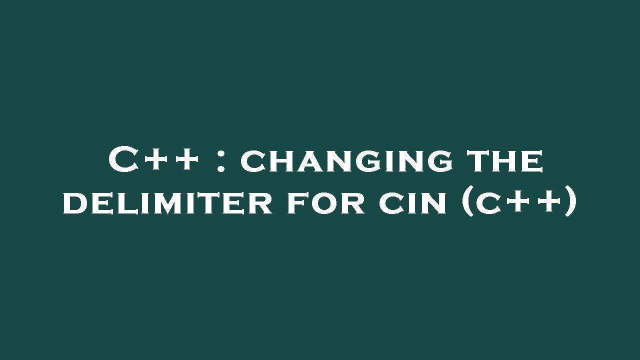 C++ : changing the delimiter for cin (c++) - YouTube