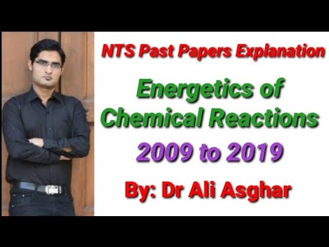 NTS Past Papers Explanation of "Energetics of Chemical Reaction" 2009 to 2019