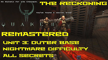 Quake II Remastered: The Reckoning | Unit 3: Outer Base | Nightmare | All secrets | 4K