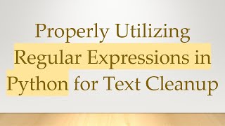 Celebrity Properly Utilizing Regular Expressions in Python for Text Cleanup Wealth
