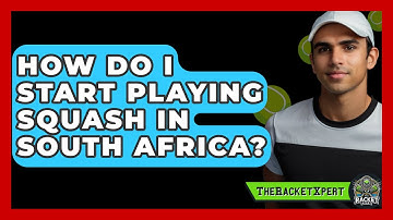 How Do I Start Playing Squash In South Africa? - The Racket Xpert