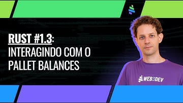 Rust #1.3 - Interagindo com o Pallet Balances