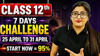 Class 12th Abhi Start kro 7 Days Challenge to Score 95% | Class 12 April End Strategy  #class12 