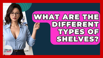 What Are The Different Types Of Shelves? - Ultimate Life Hacks