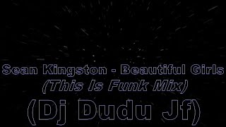 Download Lagu Sean Kingston - Beautiful Girls (This Is Funk Mix) (Dj Dudu Jf) MP3