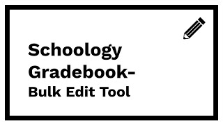 Schoology Gradebook - Bulk Edit Tool