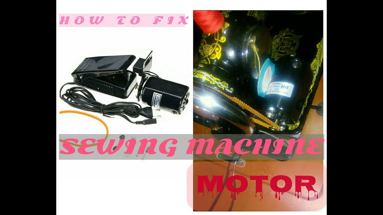 HOW TO FIX YOUR SEWING MACHINE MOTOR YouTube