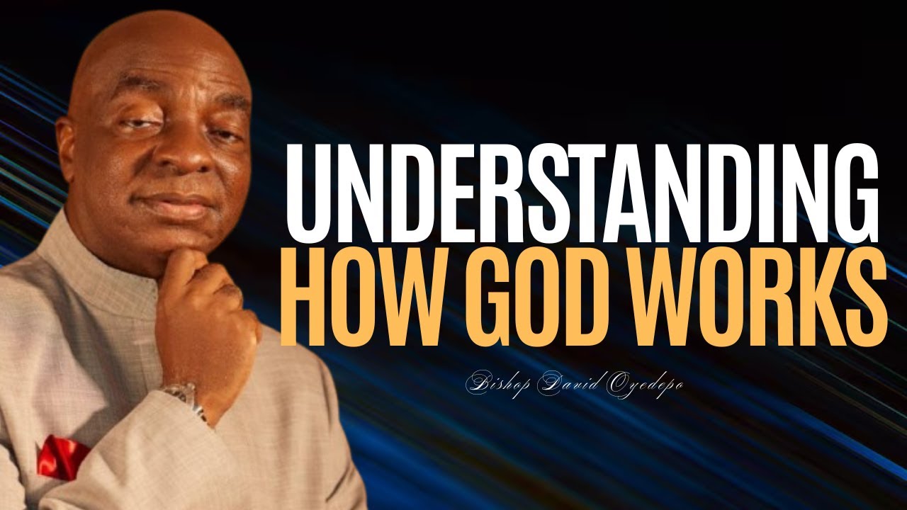Понимание того, как Бог действует в вашей жизни — епископ Дэвид Ойедепо