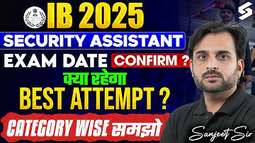 IB Security Assistant 2025: Category-Wise Best Attempt, Top Scoring Strategy, Safe Score, Exam Date?