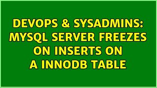 Famous DevOps & SysAdmins: MySQL server freezes on inserts on a InnoDB table Net Worth