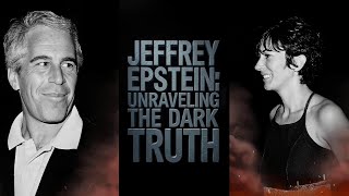 Jeffrey Epstein: Unraveling The Dark Truth