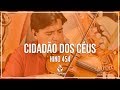 🎻 Hino 454 - Cidadão Dos Céus - Violino Hoyden - CCB 🎻