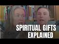 Spiritual Gifts… Explained
