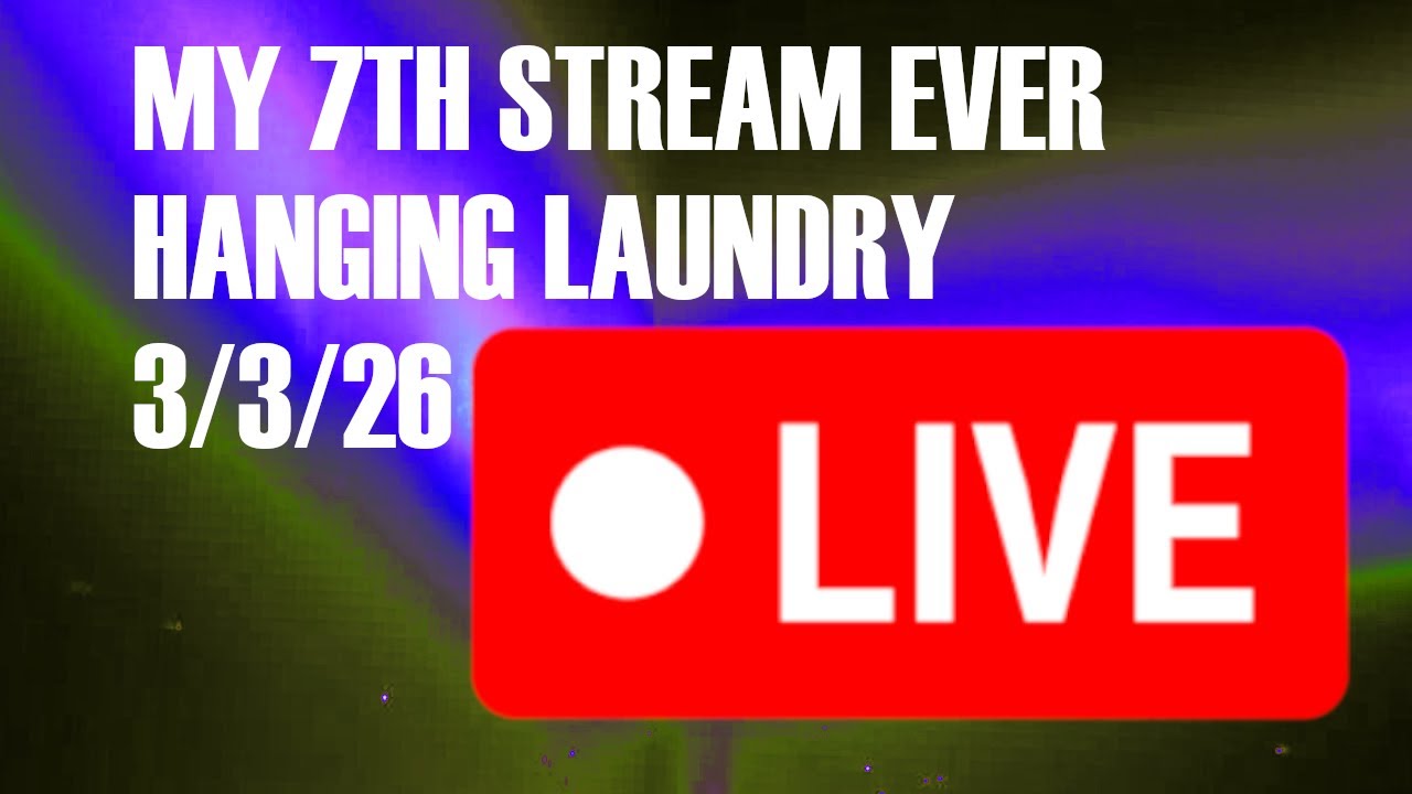 MY 7th STREAM EVER (hanging laundry)
