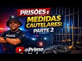 Parte 2: PRISÕES E MEDIDAS CAUTELARES | PPRS ,GCM Cataguases e Paracatu e GCMs