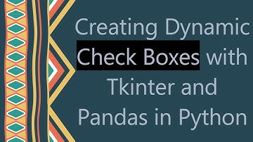 Creating Dynamic Check Boxes with Tkinter and Pandas in Python