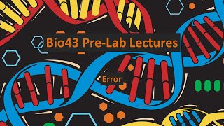 Bio43 Pre-Lab Video 2-1: Error