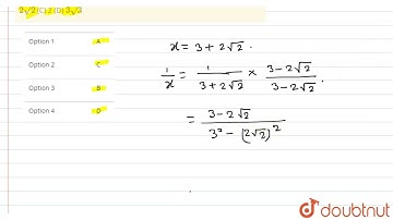 If x=3+2sqrt2, then the value of sqrtx-frac(1)(x) is (A) 1 (B) 2sqrt2 (C) 2 (D) 3sqrt3  | CLASS ...
